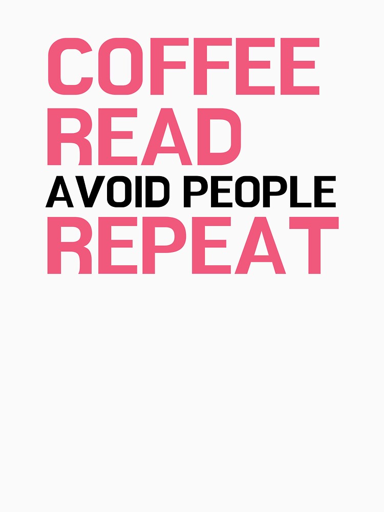 Coffee, Read, Avoid People, Repeat - for literature lovers by ThreadlyAndCo