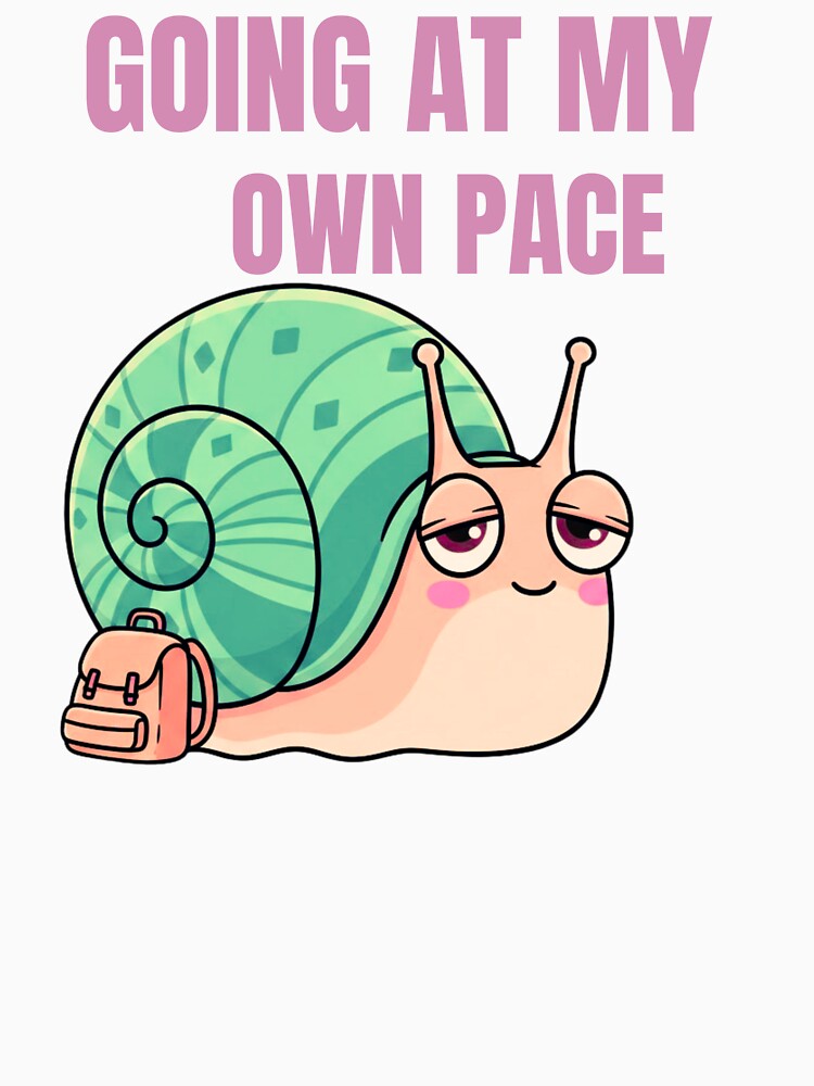 Cute Snail Quote “Going At My Own Pace” – Gentle Productivity & Slow Life Aesthetic Art by AdicretorDesign
