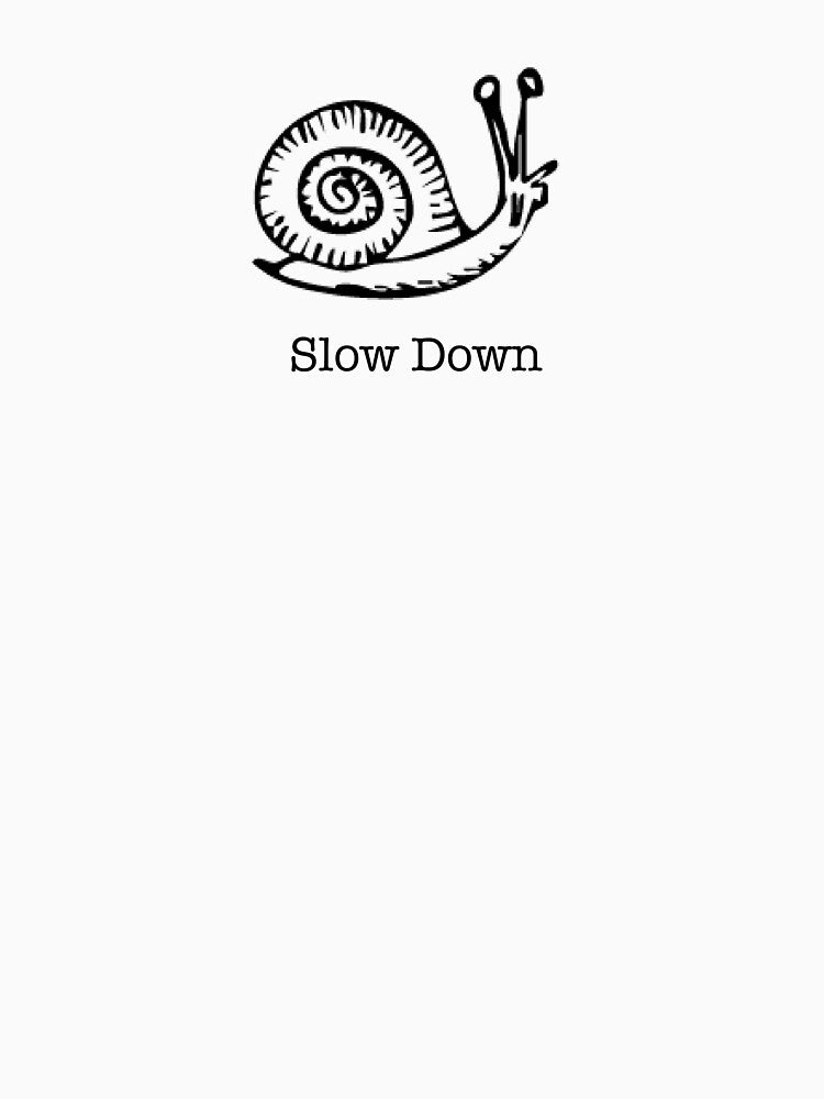 Slow Down Snail by LauraCoxArt