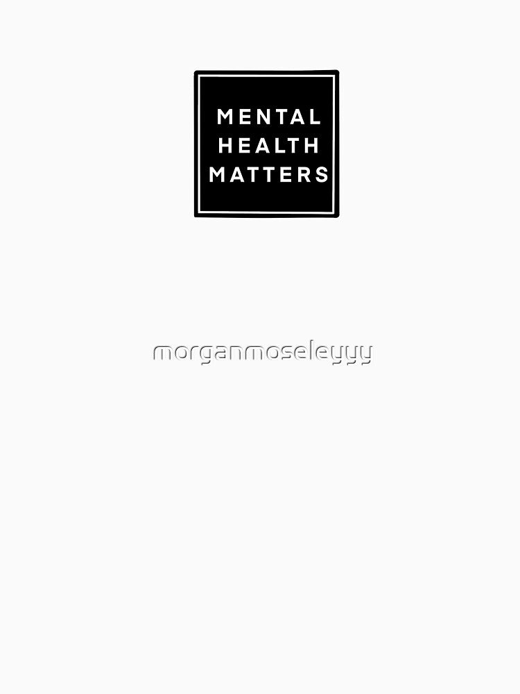 mental health matters by morganmoseleyyy