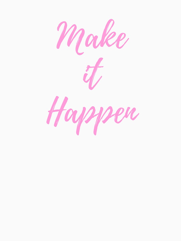 pink Make it happen by FourNuns
