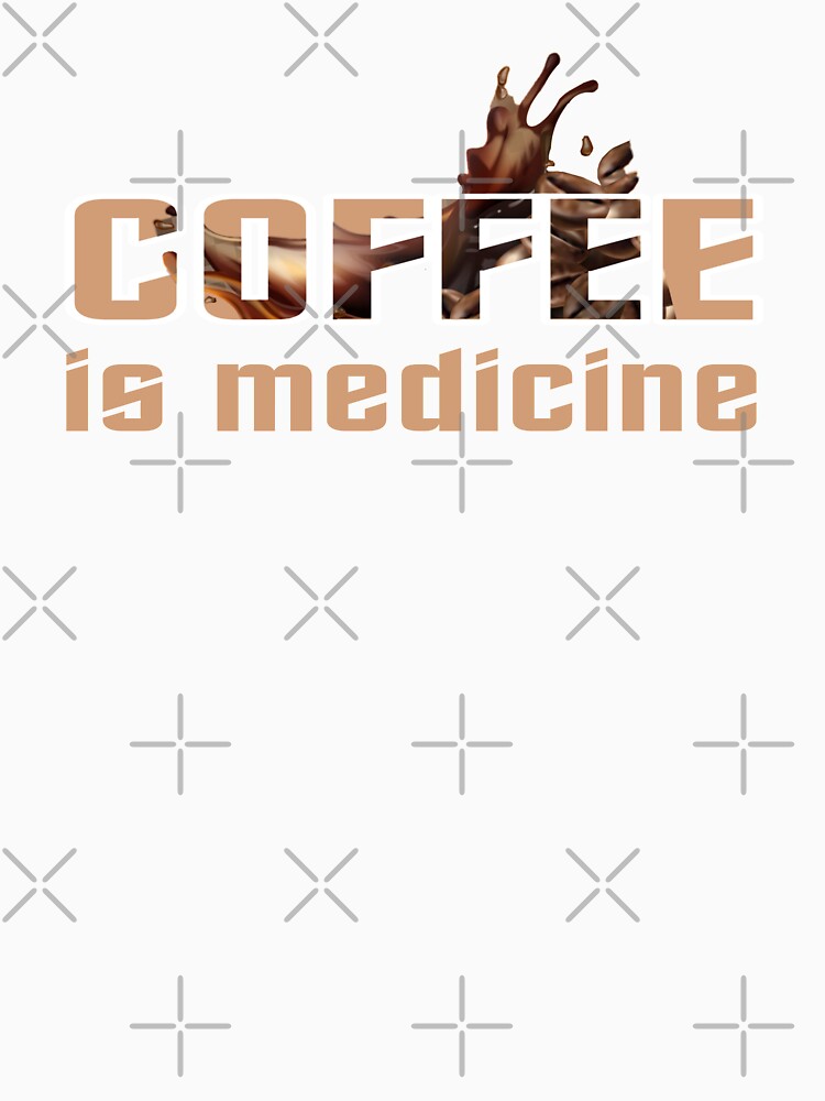 coffee design. coffee is medicine by doctors-apparel