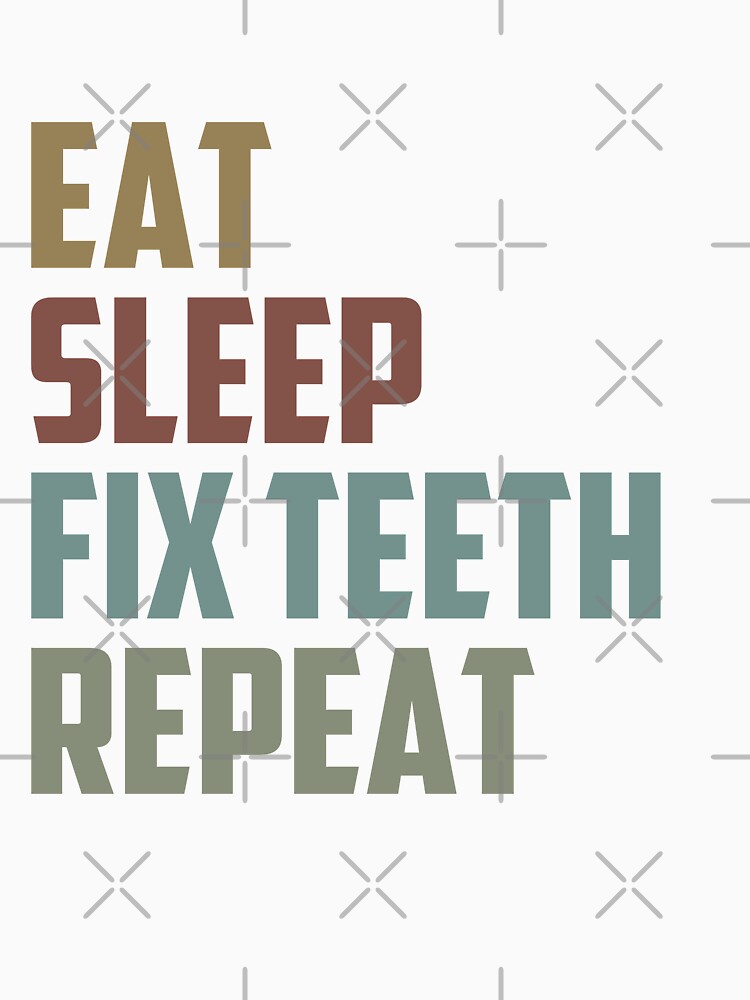 Eat Sleep Fix Teeth Repeat / Medical , Doctor, Dentist, Dentist Gift, Dental Hygienist Vintage by Chamssou