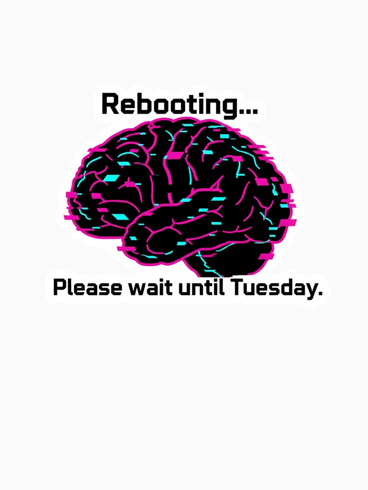 Rebooting Please Wait Until Tuesday Funny Burnout Remote Work Sticker by ZYNORAworld