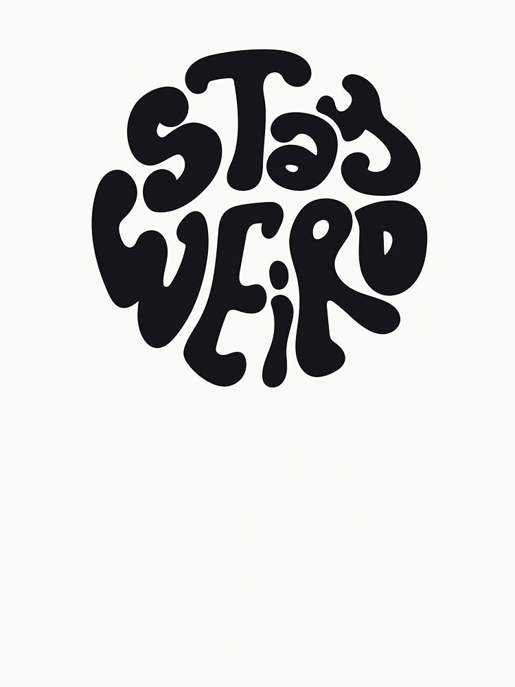 Stay Weird by proviax
