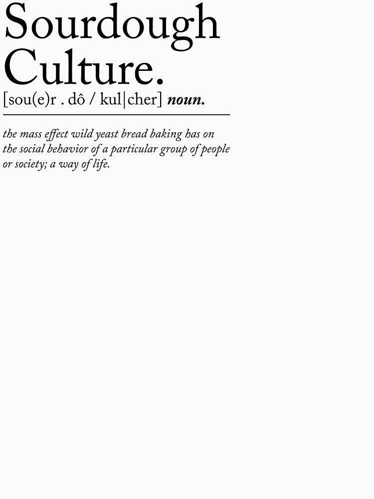 Sourdough Culture funny bread definition T-shirt for sourdough bakers by enfoodiest