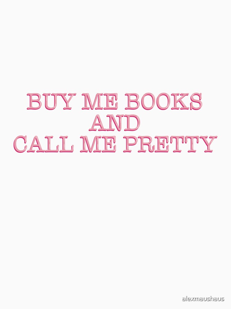 Buy Me Books And Call Me Pretty Funny Bookish Reader Quote Typography Sticker by alexmaushaus