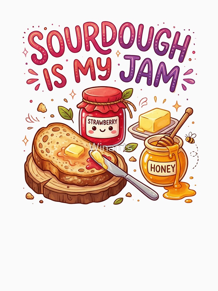 Sourdough Is My Jam Cute Funny Baker Design by Winarrts