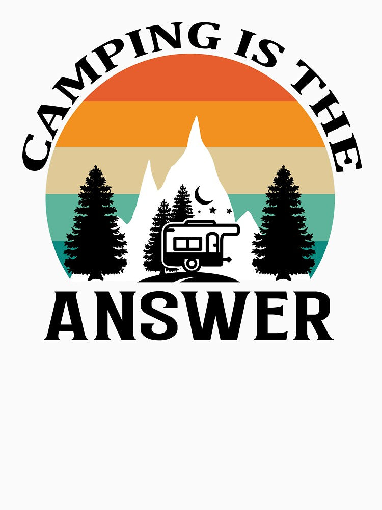 Camping is the answer by Wit & Wear Company