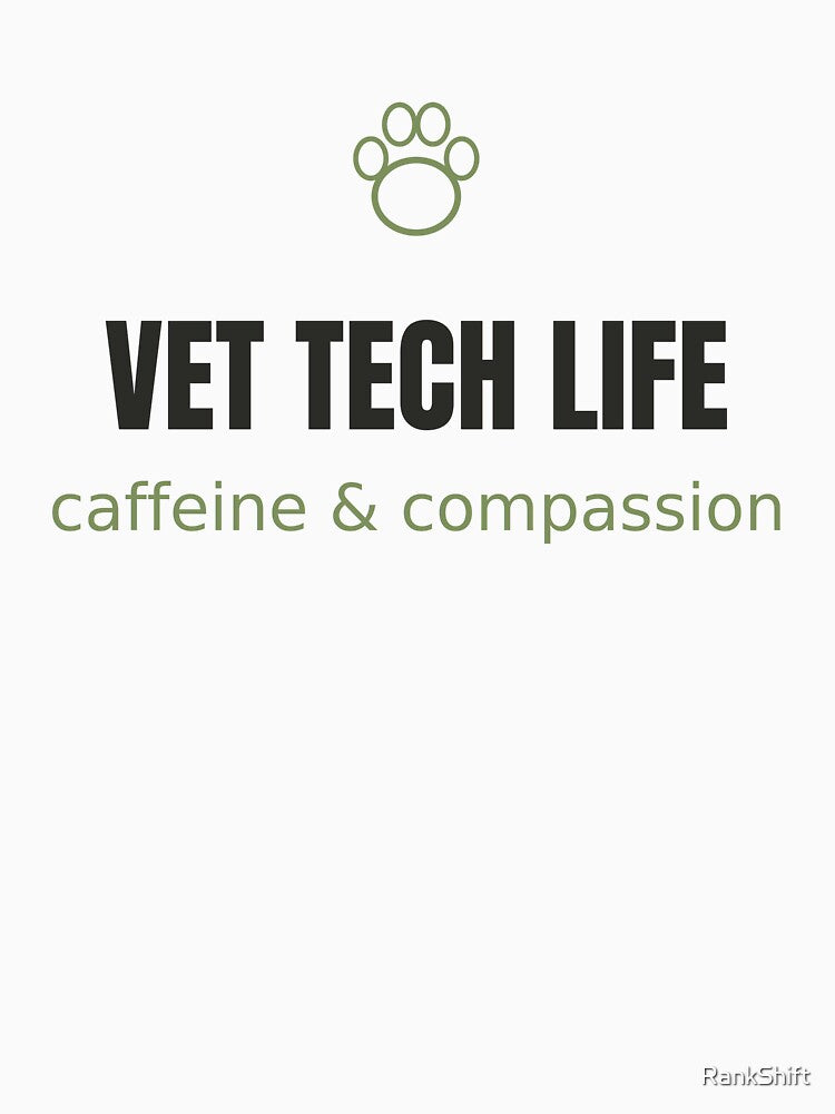 Vet Tech Life - Veterinary Technician Tee by RankShift