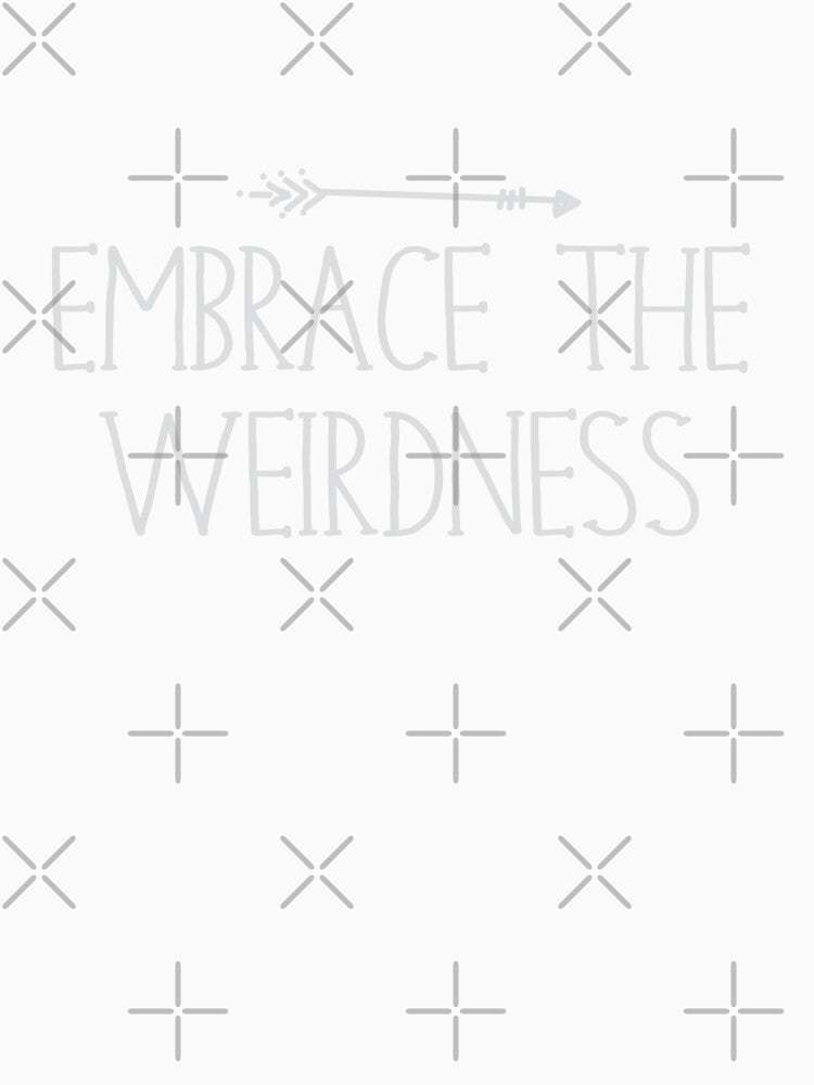 Embrace the Weirdness by jazzydevil
