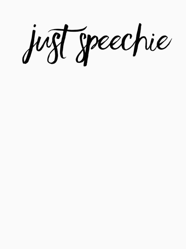 Just Speechie, SLP, speech therapy by tresbelleshirts
