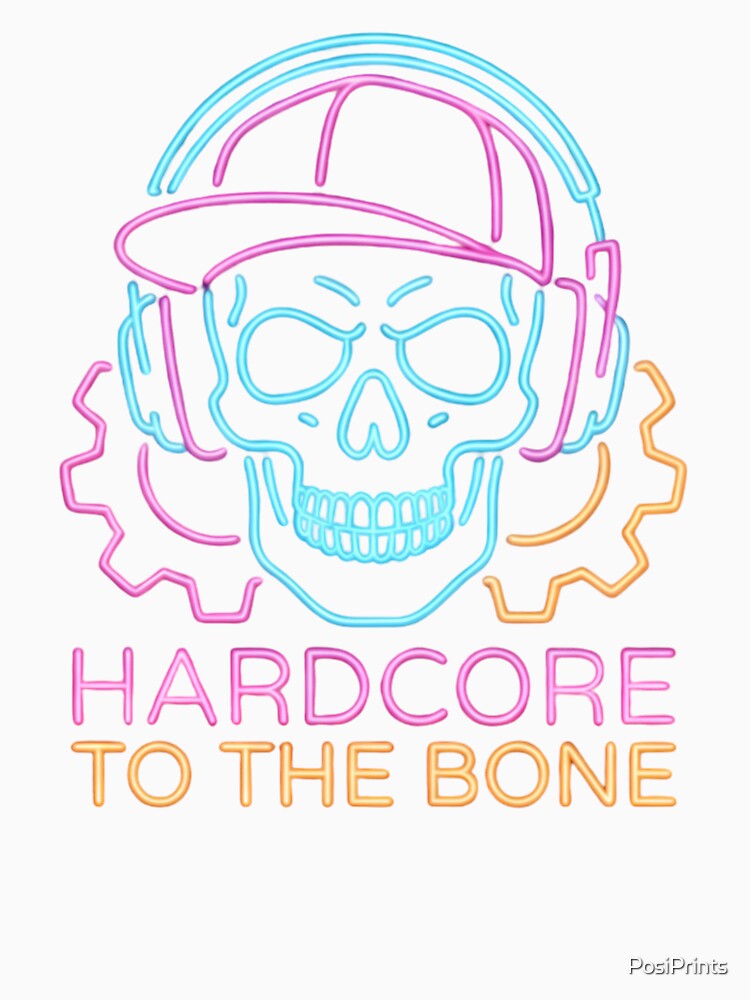Gabber Hardcore To The Bone - Hardcore Apparel for Hardcore Fans - NEON Line by PosiPrints