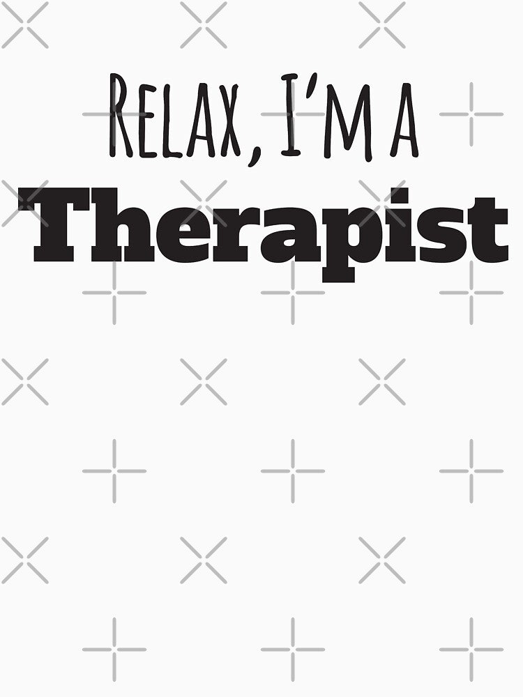 Relax, I'm A Therapist by 4AllTimes