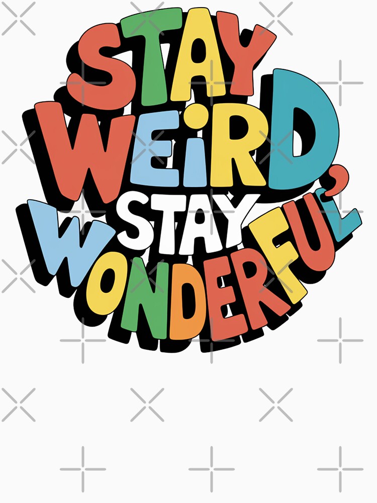 Gen X Stay Weird Stay Wonderful by Peter Stawicki