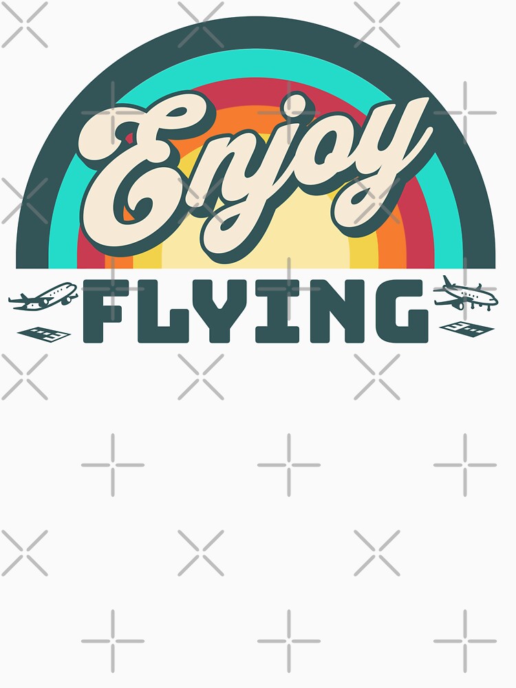 Enjoy Flying design for Flight Crew's, Pilots, Friends of Aviation by AviationArtists