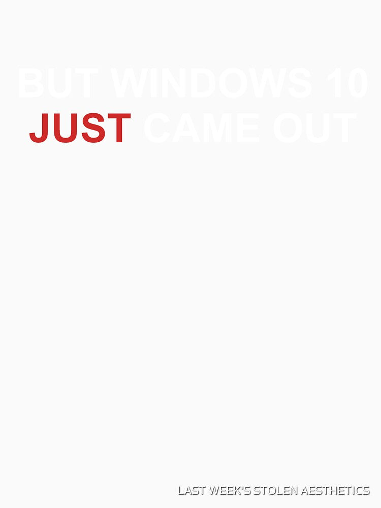 Funny Windows 11 10 IT humor by LAST WEEK'S STOLEN AESTHETICS