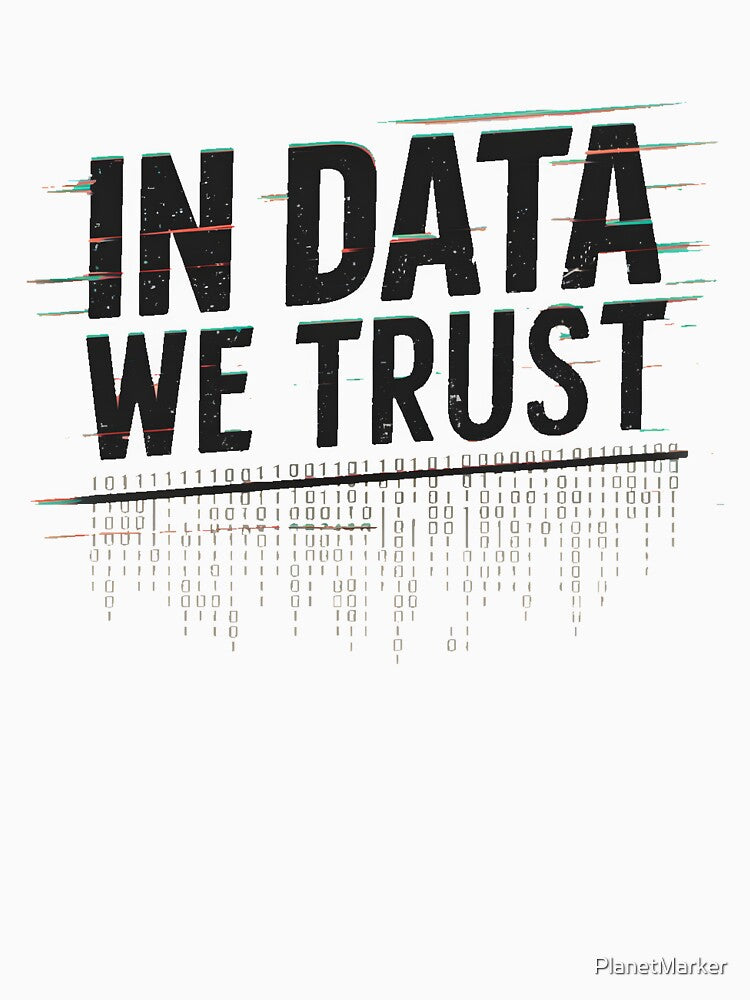 In Data We Trust by PlanetMarker