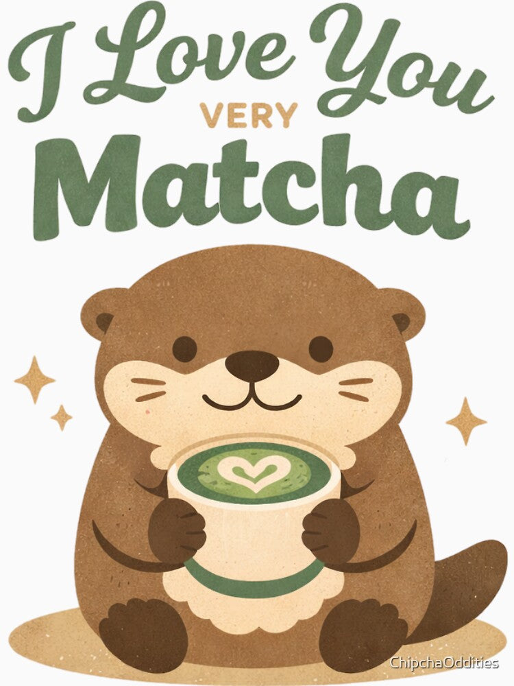 I Love You Very Matcha – Cute Otter Matcha Lover Design by ChipchaOddities