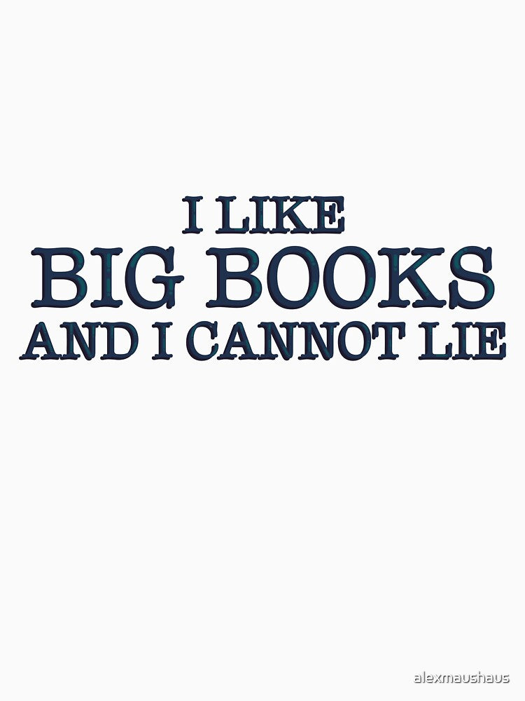 I Love Big Books And I Cannot Lie Funny Bookish Reader Quote Typography Sticker by alexmaushaus
