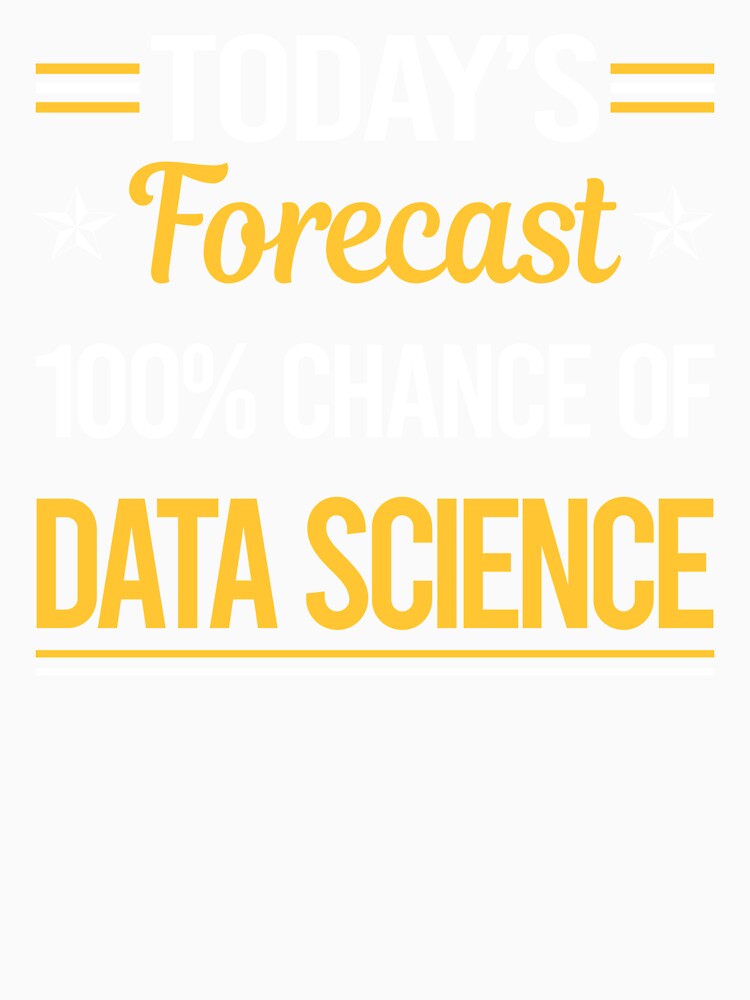 Funny Today's Forecast Data Science by TroyaBrewer