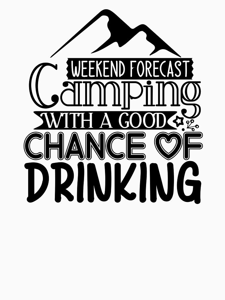 Weekend camping with a good chance of drinking by Wit & Wear Company