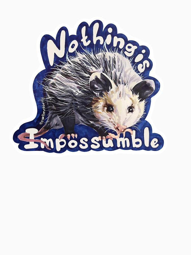Hand Drawn Nothing is Impossumble Opossum by Paintbrushbetty