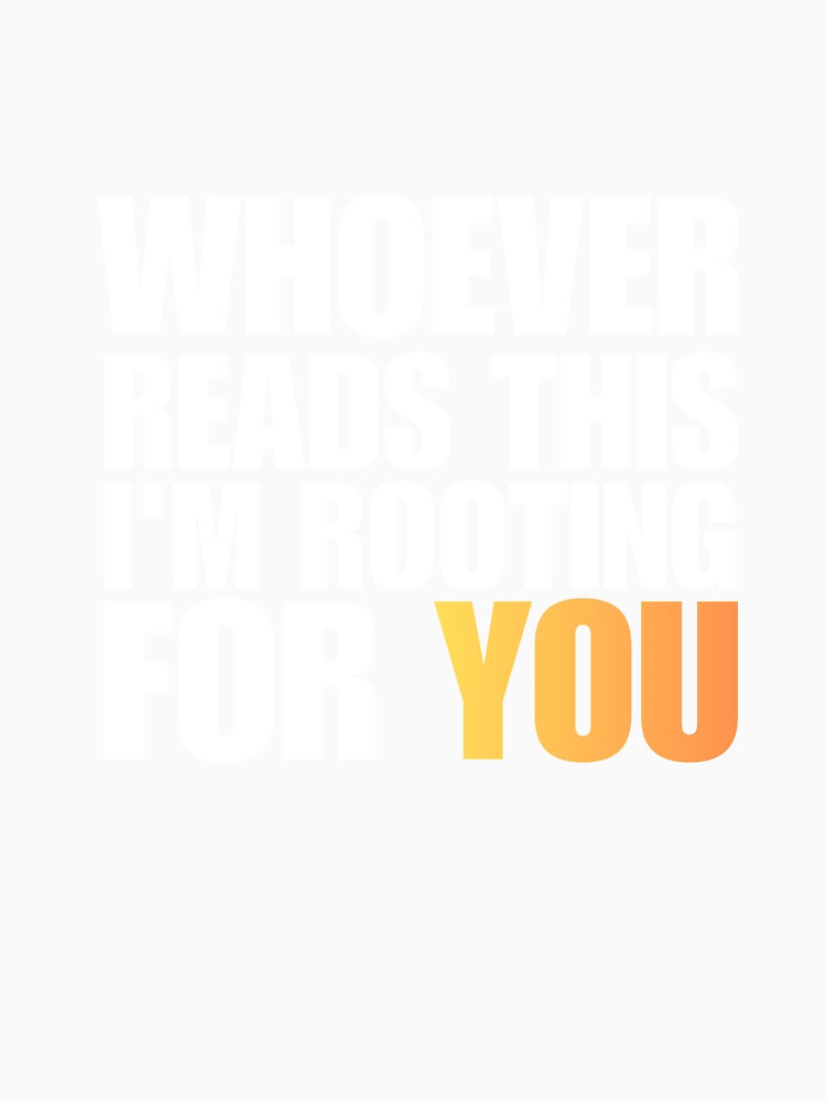 I am rooting for you! by Common Decency