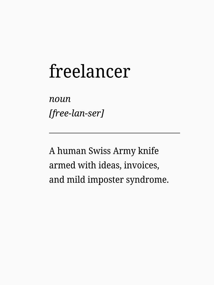 Freelancer Definition – Funny Minimalist Typography Quote Design by RosieKingArt