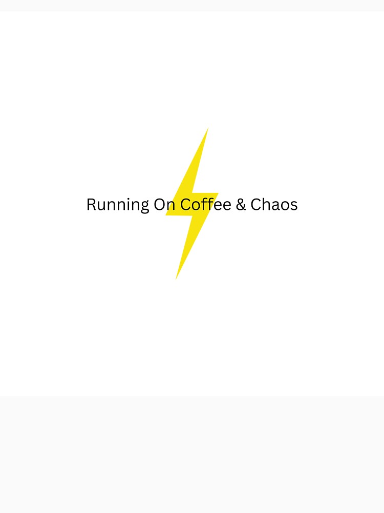 Running On Coffee & Chaos – Funny Coffee Quote by theglow1