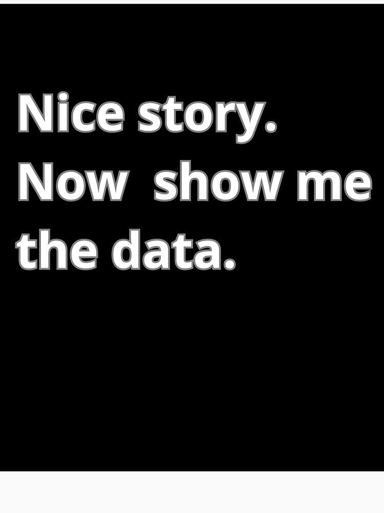 Nice story. Now show me the data. by Agu210