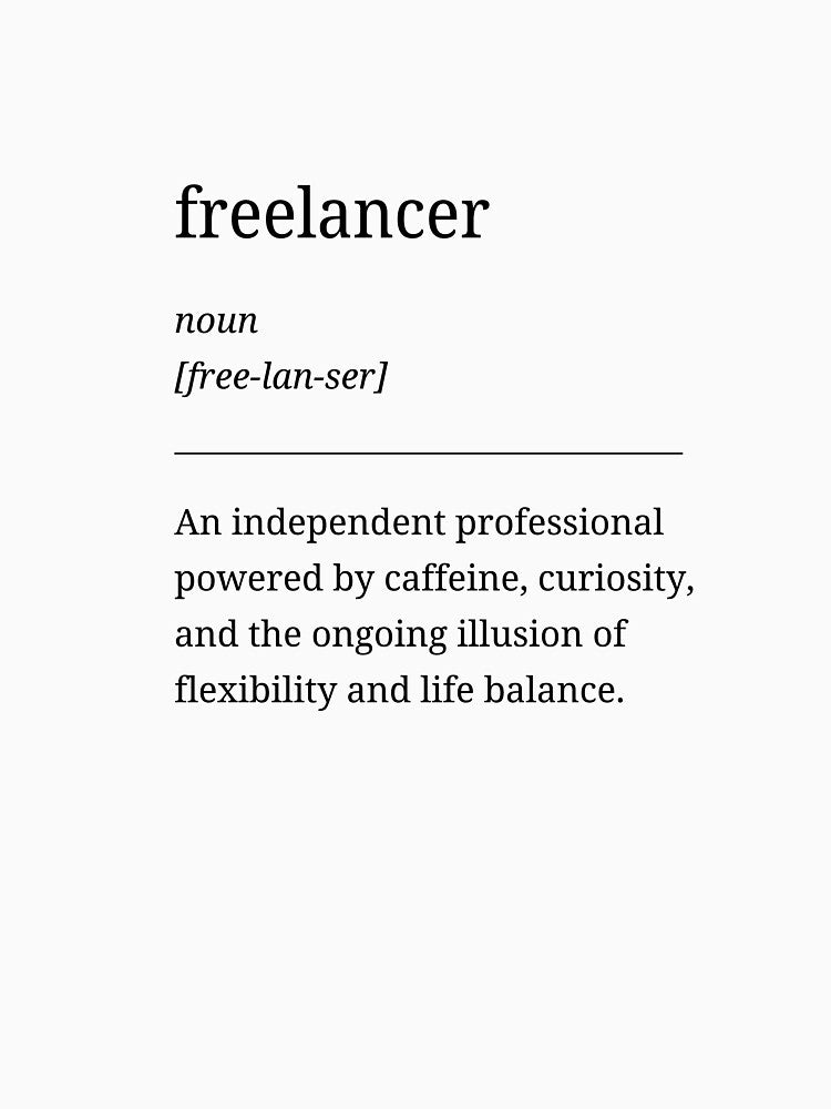 Freelancer Definition – Caffeine and Curiosity Funny Quote Design by RosieKingArt