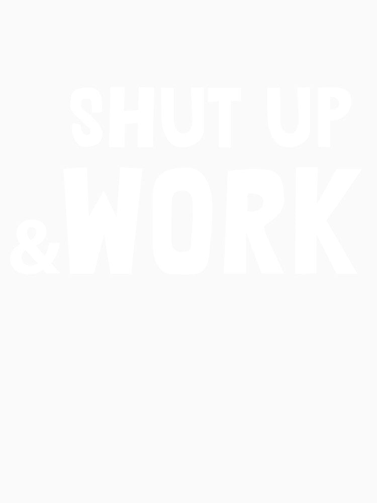 Shut up and work, Business owner by Vitrina ⭐⭐⭐⭐⭐