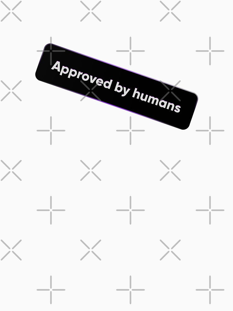 Approved By Humans - Authentic Creator Badge & QA Tester Quote by Artio-ArtShop