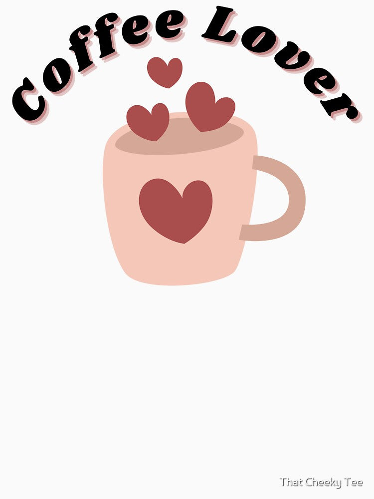 Coffee Lover. Funny Coffee Lover Gift by That Cheeky Tee