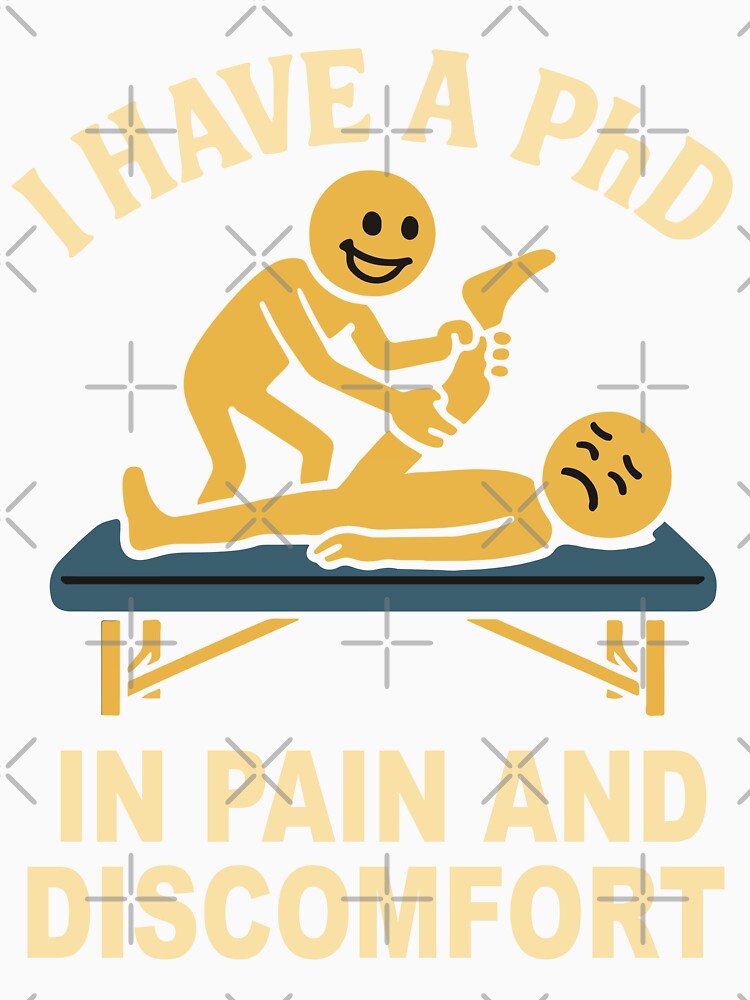 Physiotherapist I Have A PhD In Pain by LuminOrb