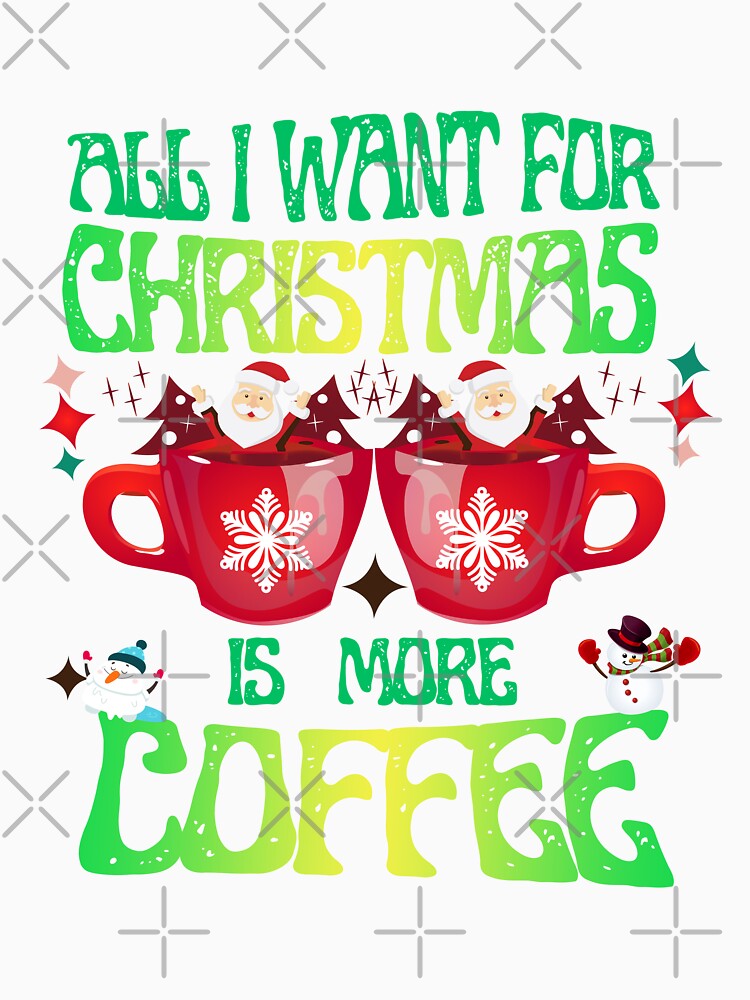 All I Want For Christmas I More Coffee Retro Design by my-green-gecko