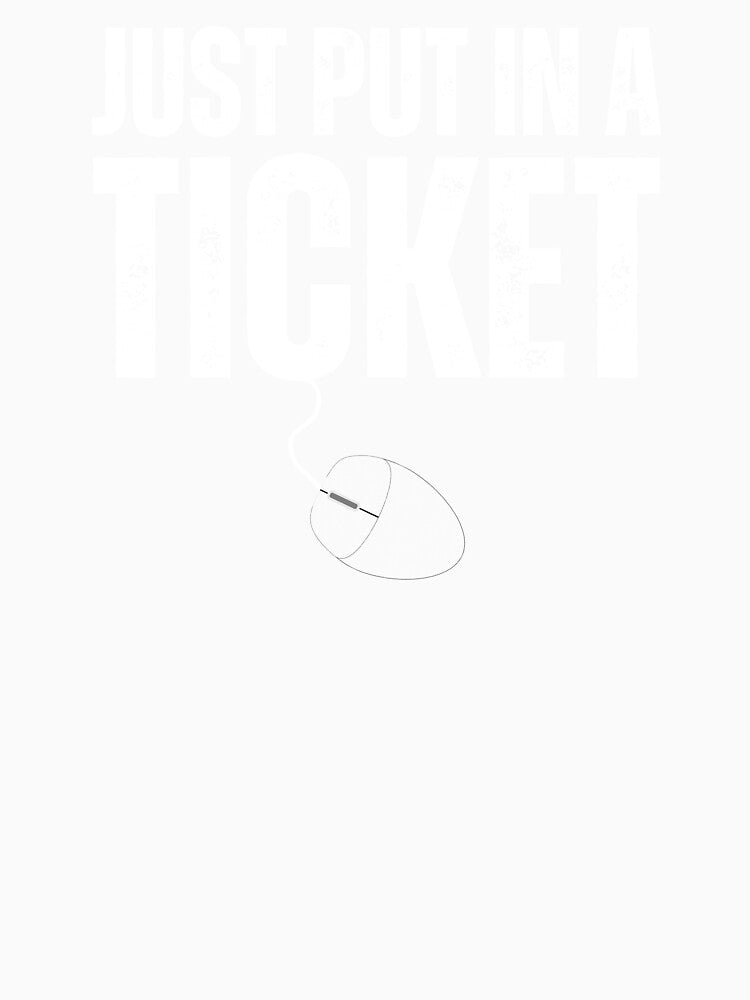 Just Put In A Ticket by HorizonDesignz