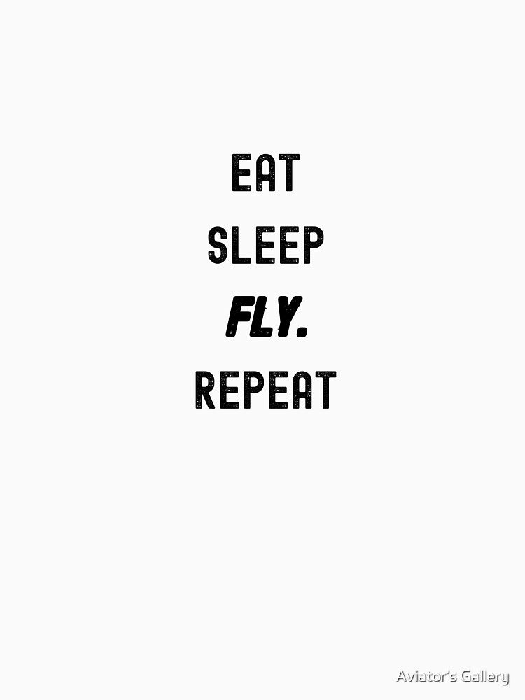 Eat. Sleep. Fly. Repeat. – Aviation Life Design by Aviator’s Gallery
