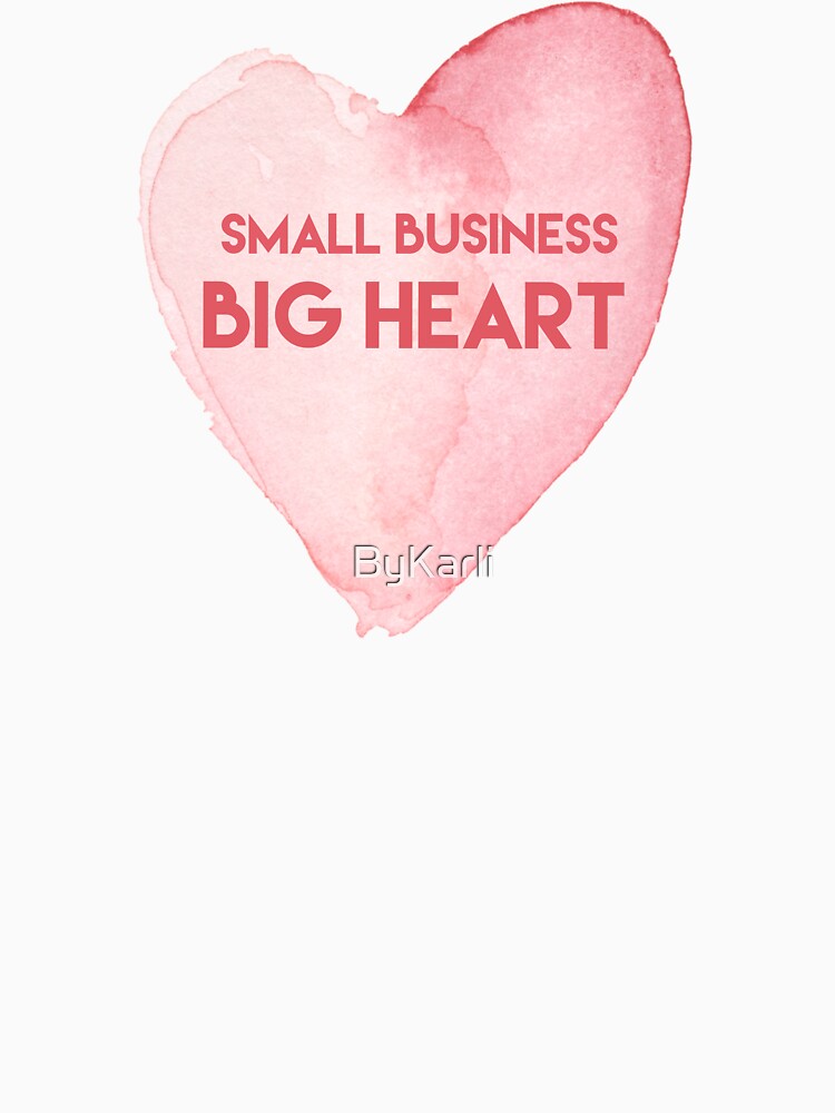 Small Business, Big Heart by ByKarli