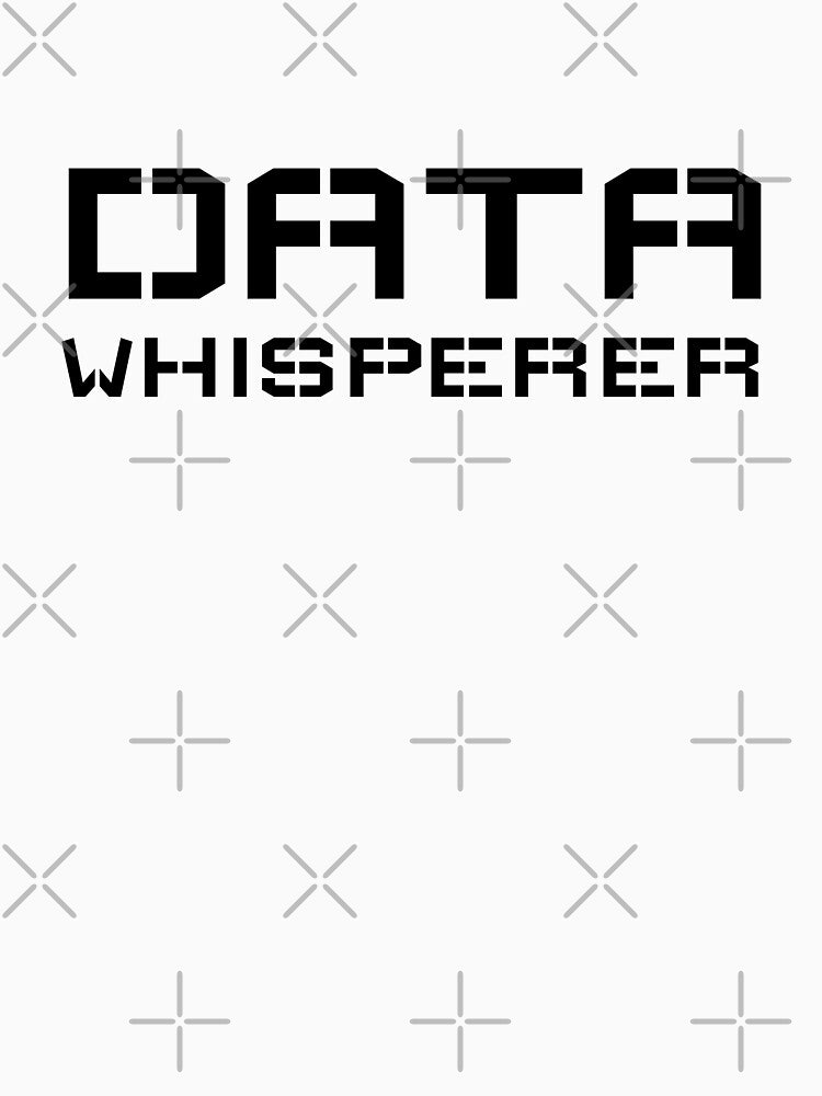 Data whisperer, funny data analyst by Merchattack