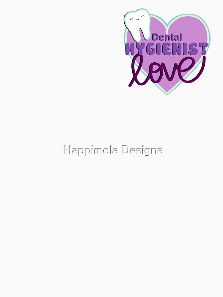 Dental Hygienist Love by Happimola Designs