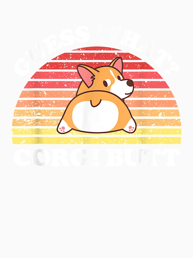 Guess What Corgi Butt Corgi Dog Dad Mom Retro Gift by tolivia