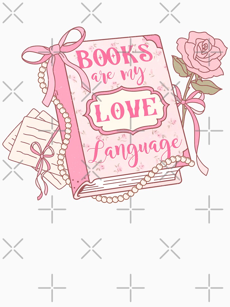 Books Are My Love Language | bookish , coquette aesthetic, book lover, spicy book, smut reader png, girly by pugshowsfashion