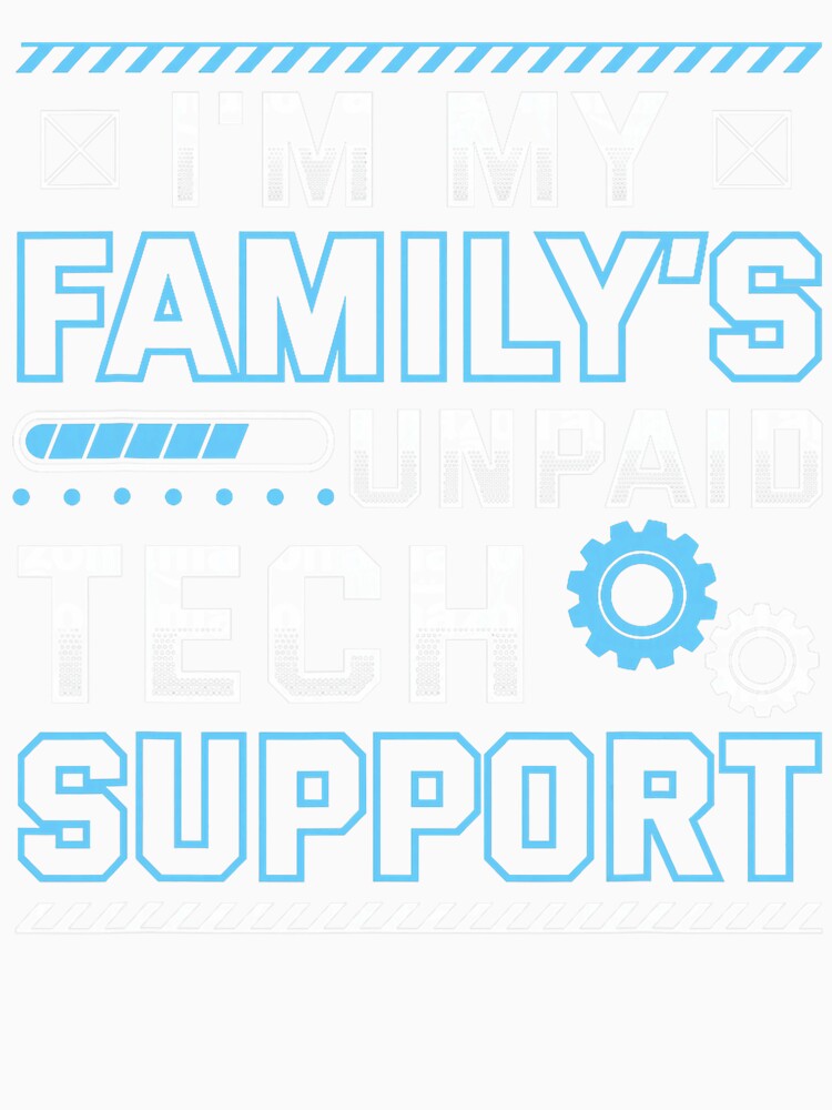 Funny I'm My Family's Unpaid Tech Support by averyfisher