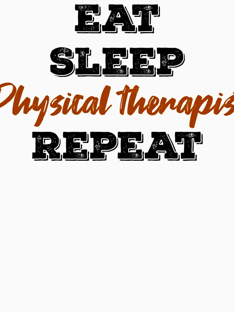 Eat Sleep Physical therapist Repeat by ThebestArtshop