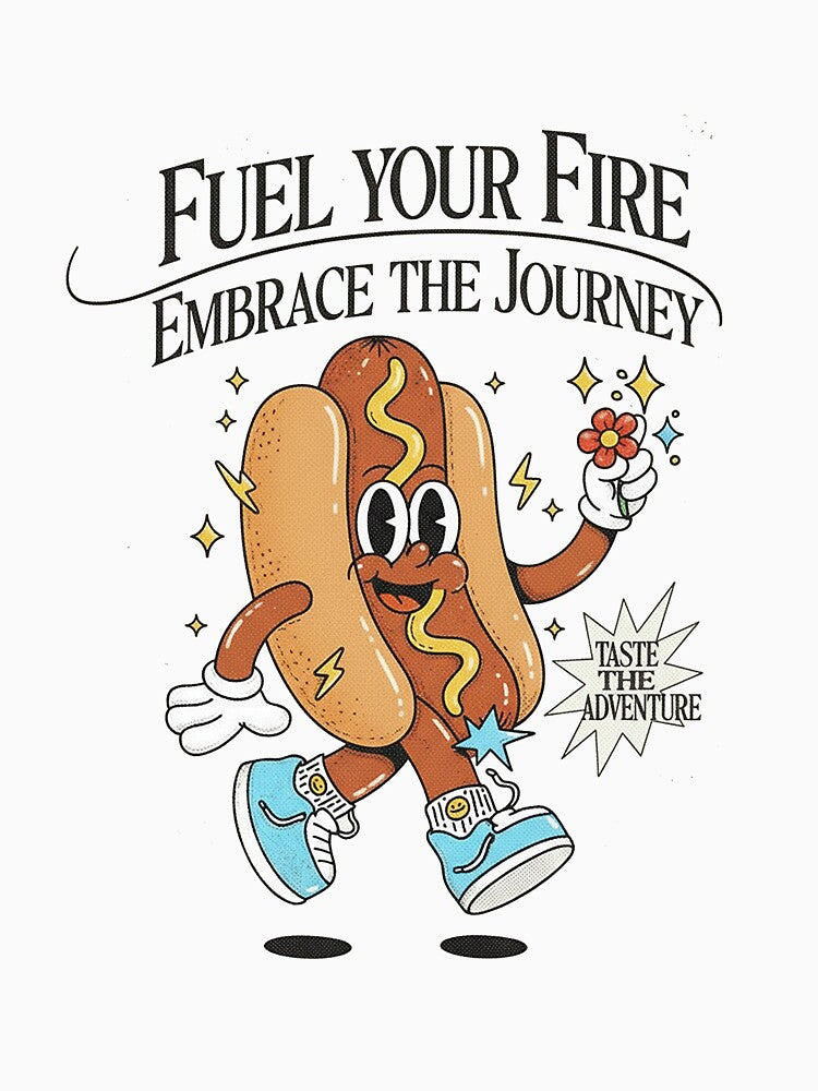 Fuel Your Fire Hot Dog - Taste The Adventure by HoopeStylee
