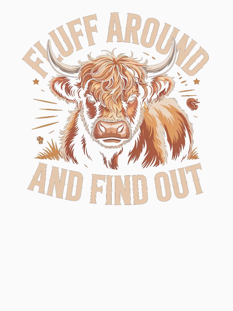 Fluff Around Find Out Funny Highland Cow by SuperAndSocial