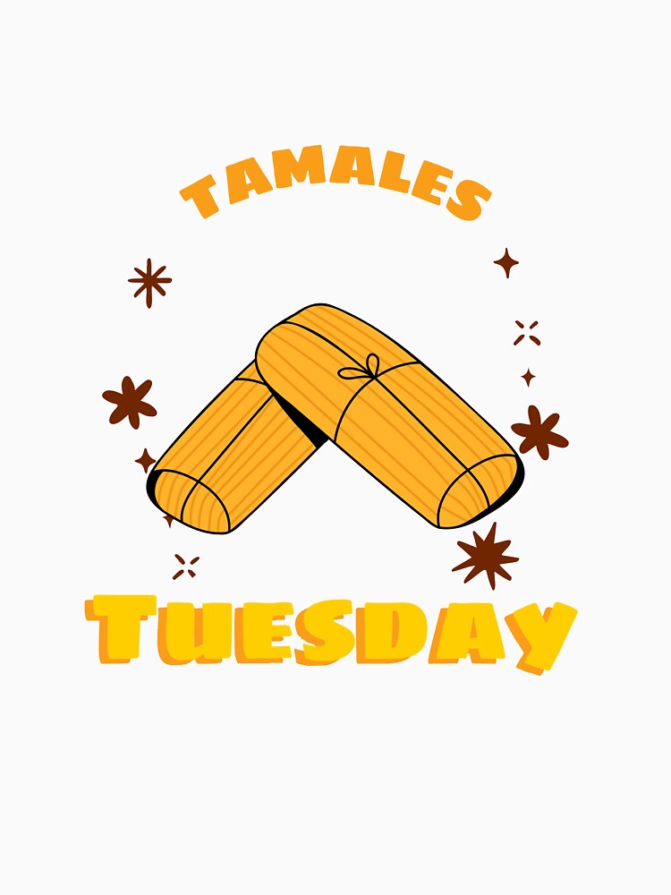 Tamales Tuesday Funny Foodie Tee by Timnitdesigns