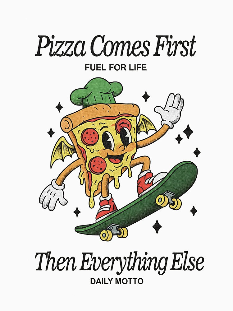 Pizza Comes First - Skater Chef Motto by HoopeStylee